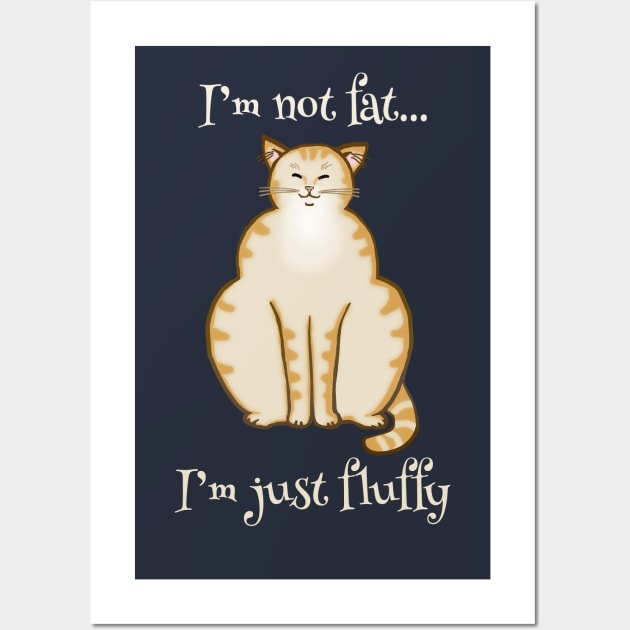 Fat Cat - "I'm not fat, I'm just fluffy" Cute orange cat Wall Art by jdunster